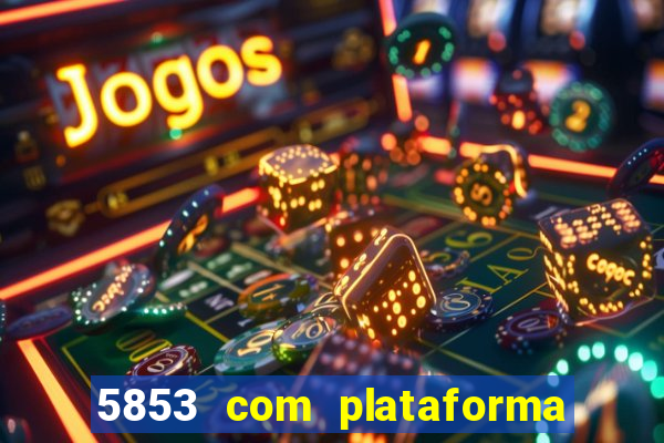 5853 com plataforma de jogos